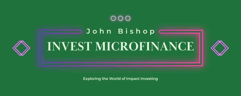 Exploring the World of Impact Investing with John Bishop from Invest Microfinance