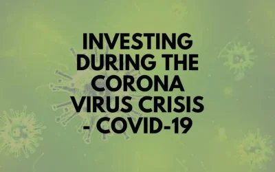Investing during the Corona Virus Crisis – COVID-19
