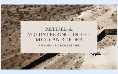 Retired and Volunteering on the Mexican Border