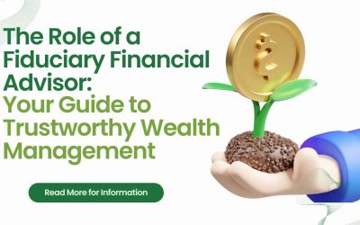 The Role of a Fiduciary Financial Advisor: Your Guide to Trustworthy Wealth Management