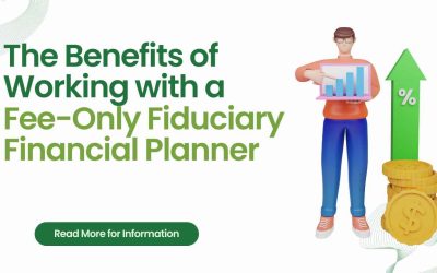 The Benefits of Working with a Fee-Only Fiduciary Financial Planner